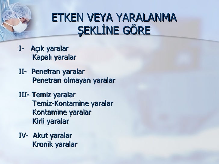 Yaraların temel özellikleri ve sınıflandırılması Yaraların temel özellikleri ve sınıflandırılması